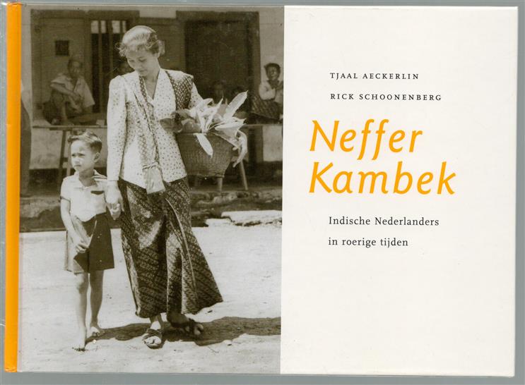 Neffer Kambek : Indische Nederlanders in roerige tijden