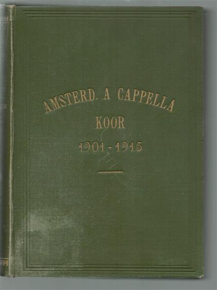 Gedenkschrift Amsterd. a capella-koor, onder leiding van : Ant. Averkamp : 1901-1915