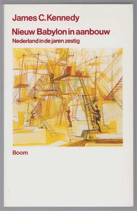 Nieuw Babylon in aanbouw : Nederland in de jaren zestig