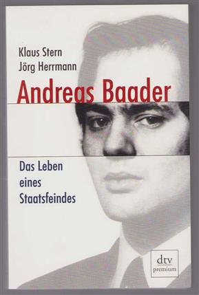 Andreas Baader, das Leben eines Staatsfeindes