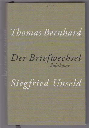 Thomas Bernhard, Siegfried Unseld : der Briefwechsel