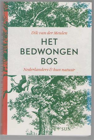 Het bedwongen bos, Nederlanders en hun natuur