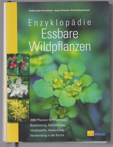Enzyklopadie Essbare Wildpflanzen 2000 Pflanzen Mitteleuropas; Bestimmung, Sammeltipps, Inhaltsstoffe, Heilwirkung, Verwendung in der Küche