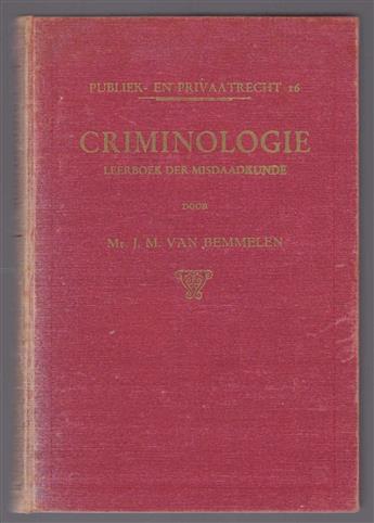 Criminologie, leerboek der misdaadkunde aan de hand van Nederlandsche gegevens en onderzoekingen