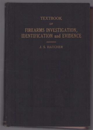 Textbook of Firearms Investigation, Identification & Evidence together with Textbook of Pistols & Revolvers.