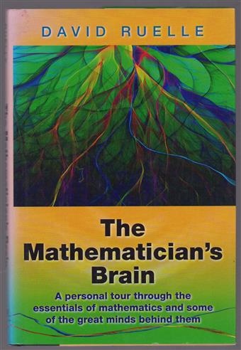 The Mathematician's Brain: A Personal Tour through the Essentials of Mathematics and Some of the Great Minds behind Them