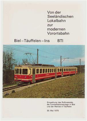 Von der Seelandischen Lokalbahn zur modernen Vorortsbahn : Biel-Täuffelen-Ins (BTI)