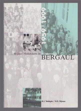 Bergaul : 40 jaar Molukkers in Winterswijk : 1959-1999 , 40 jaar Molukkers in Winterswijk
