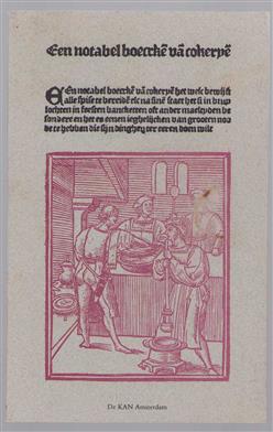 Een notabel boecxken van cokeryen : het eerste gedrukte Nederlandstalige kookboek circa 1514 uitgegeven te Brussel door Thomas Vander Noot