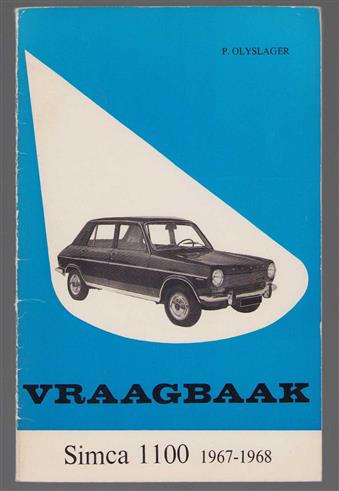 Vraagbaak voor uw Simca 1100 : een complete handleiding voor de typen: LS, GL, GLS, , coach, sedan, stationcar en bestelwagen, 1967-1968