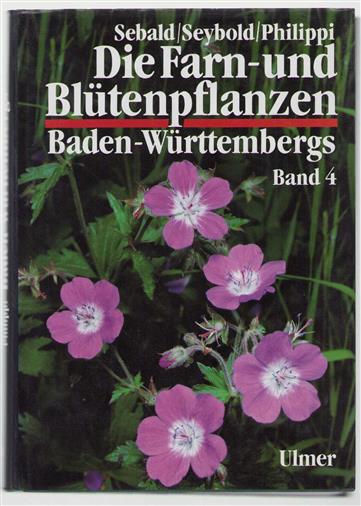 Bd 4 - Die Farn- und Blutenpflanzen Baden-Württembergs - Spezieller Teil (Spermatophyta, Unterklasse Rosidae), Haloragaceae bis Apiaceae / Autoren: Siegfried Demuth ... [et al.].