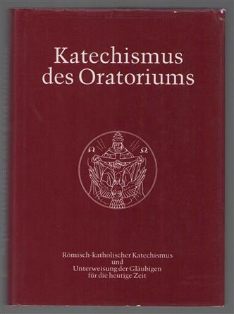 Katechismus des Oratoriums romisch-katholischer Katechismus und Unterweisung der Gläubigen für die heutige Zeit
