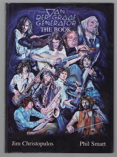 Van der Graaf Generator, the book : a history of the band Van der Graaf Generator, 1967 to 1978