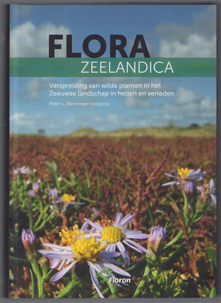 Flora Zeelandica : verspreiding van wilde planten in het Zeeuwse landschap in heden en verleden