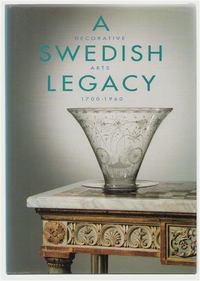 A Swedish legacy : decorative arts 1700-1960.