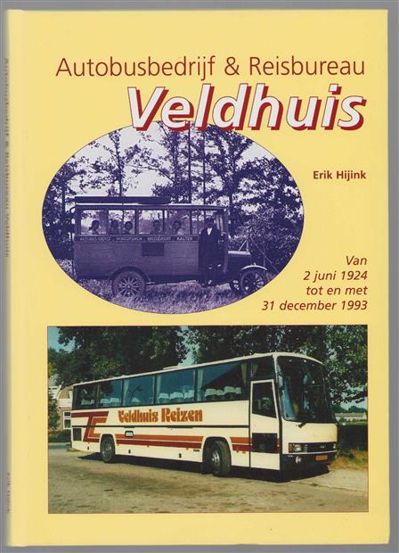 Autobusbedrijf en reisbureau Veldhuis : van 2 juni 1924 tot en met 31 december 1993