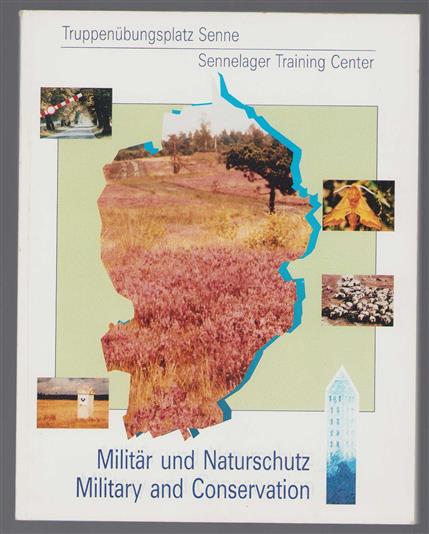 Militar und Naturschutz : Truppenubungsplatz Senne - Sennelager Training Centre = Military and conservatin