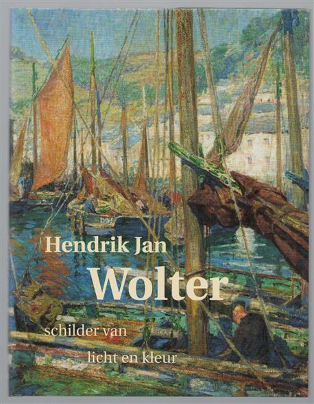 Hendrik Jan Wolter, schilder van licht en kleur