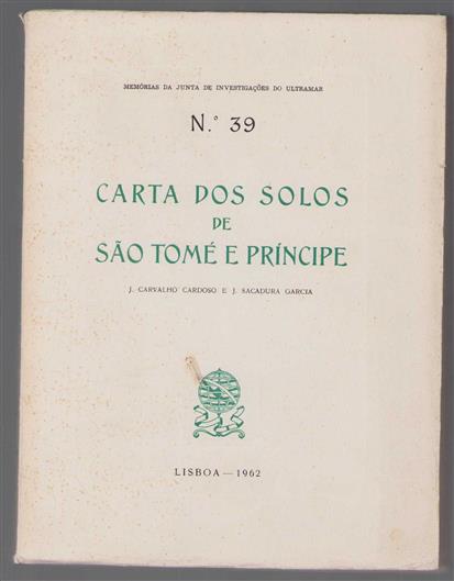 Carta dos solos de Sao Tome e Príncipe [por] J. Carvalho Cardoso e J. Sacadura Garcia.