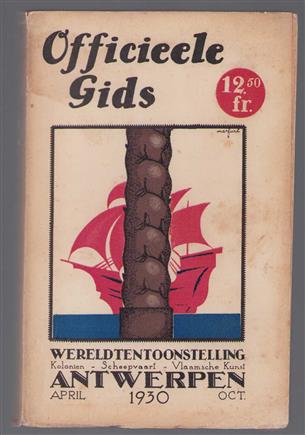 Officieele gids der wereldtentoonstelling voor koloniën, zeevaart en Vlaamsche kunst, Antwerpen 1930.