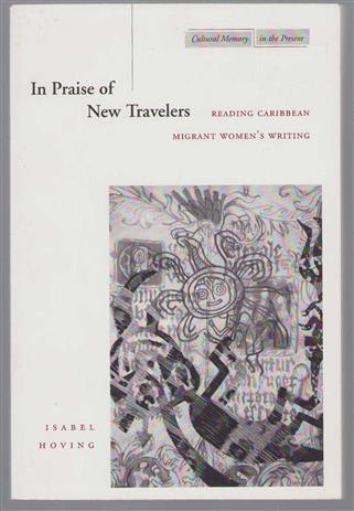 In praise of new travelers : reading Caribbean migrant women writers