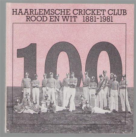 Haarlemsche Cricket Club Rood en Wit, 1881-1981