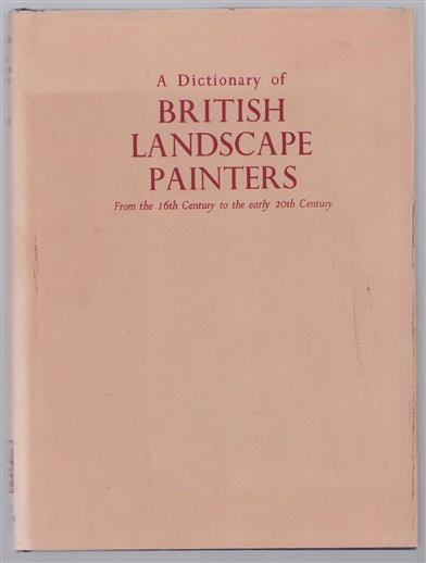 A dictionary of British landscape painters from the 16th century to the early 20th century