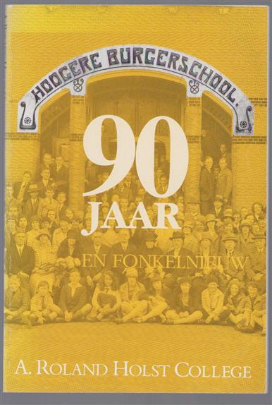 90 jaar en fonkelnieuw : jubileumboek 1903-1993 A. Roland Holst College