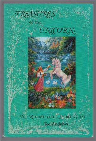Treasures of the unicorn : the return to the sacred quest