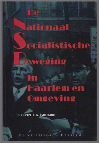 De Nationaal Socialistische Beweging in Haarlem en omgeving, aspecten en personen uit de geschiedenis van de Nationaal Socialistische Beweging in Haarlem