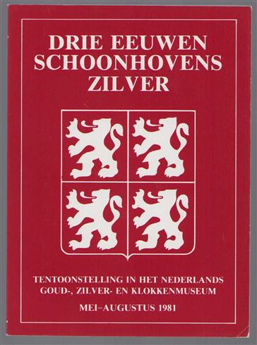 Drie eeuwen Schoonhovens zilver = Three centuries of Schoonhoven silver = Drei Jahrhunderte Silber von Schoonhoven