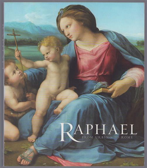 Raphael, from Urbino to Rome