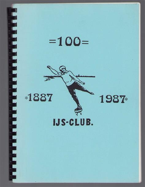 1887 -1987 : 100, ijs-club (winterswijk)