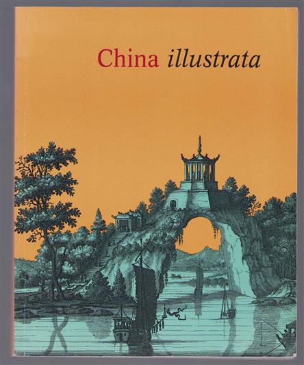 China illustrate, das europaische Chinaverstandnis im Spiegel des 16. bis 18. Jahrhunderts