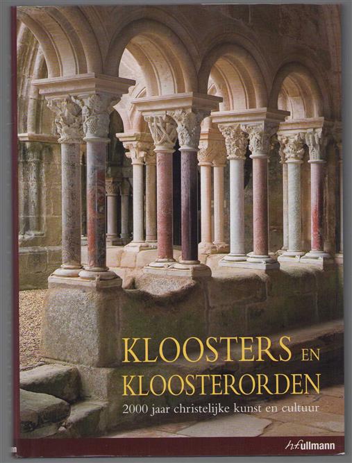Kloosters en kloosterorden : 2000 jaar christelijke kunst en cultuur
