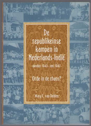 De republikeinse kampen in Nederlands-Indi� oktober 1945 - mei 1947 : orde in de chaos?