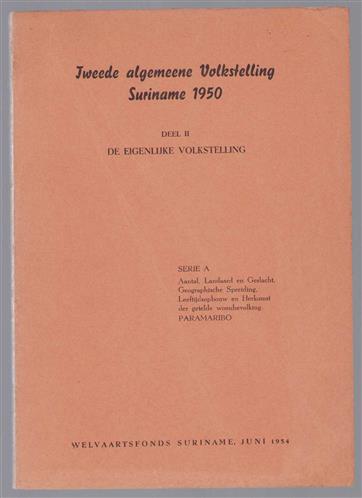 Tweede algemeene volkstelling Suriname 1950. eigenlijke volkstelling. Serie A. Deel II Paramaribo