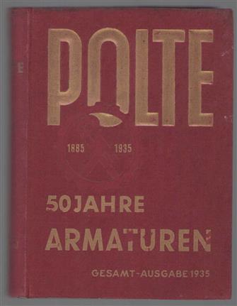 Polte Armaturen- und Maschinenfabrik 1885-1935 ; 50 Jahre