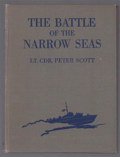 The battle of the narrow seas : a history of the light Coastal forces in the channel and North Sea, 1939-1945