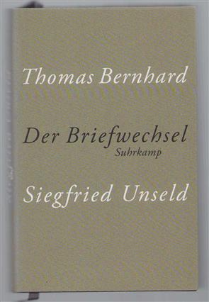 Thomas Bernhard, Siegfried Unseld : der Briefwechsel