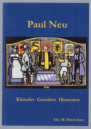 Paul Neu (1881 - 1940) ; Kunstler, Gestalter, Illustrator