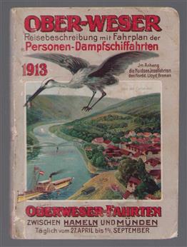 Ober-Weser : Reisebeschreibung mit Fahrplan der Personen-Dampfschiffahrten 1913 ; im Anhang die Nordsee-Inselfahrten des Norddeutschen Lloyd Bremen.