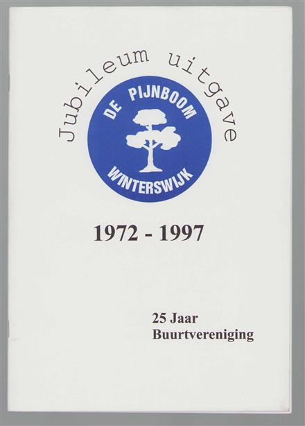 25 Jaar Buurtvereniging - De Pijnboom Winterswik - Jubileum uitgave 1972 - 1997