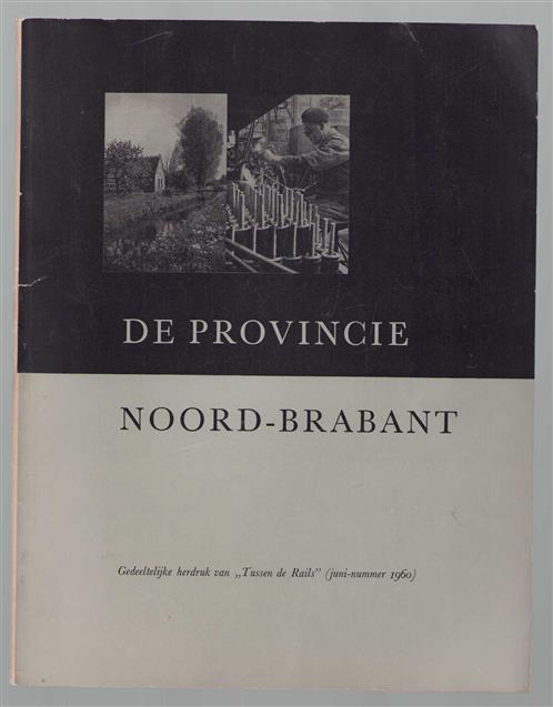 De provincie Noord-Brabant ( gedeeltelijke herdruk van "tussen de Rails"Juni nummer 1960