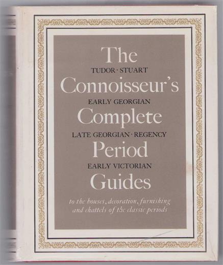 The Connoisseur's complete period guides to the houses, decoration, furnishing and chattels of the classic periods