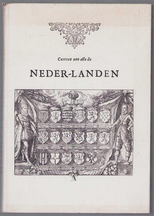 Caerten, nieuvvelijck met vele Stede vermeerdert uit de Beschrijvinghe van alle de Nederlanden