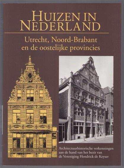 Utrecht, Noord-Brabant en de oostelijke provincies: architectuurhistorische verkenningen aan de hand van het bezit van de Vereniging Hendrick de Keyser