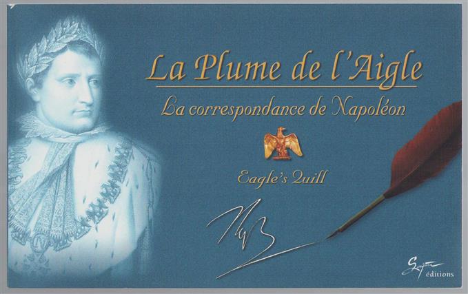 La plume de l'Aigle : la correspondance de Napoléon