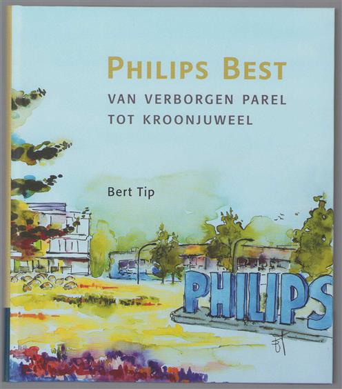Philips Best : van verborgen parel tot kroonjuweel - ondernemen met passie voor medische innovatie