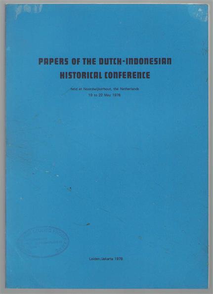 Papers of the Dutch-Indonesian Historical Conference held at Noordwijkerhout, the Netherlands 19 to 22 May 1976